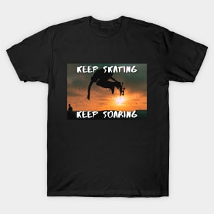 Keep Skating, Keep Soaring! Skate T-Shirt